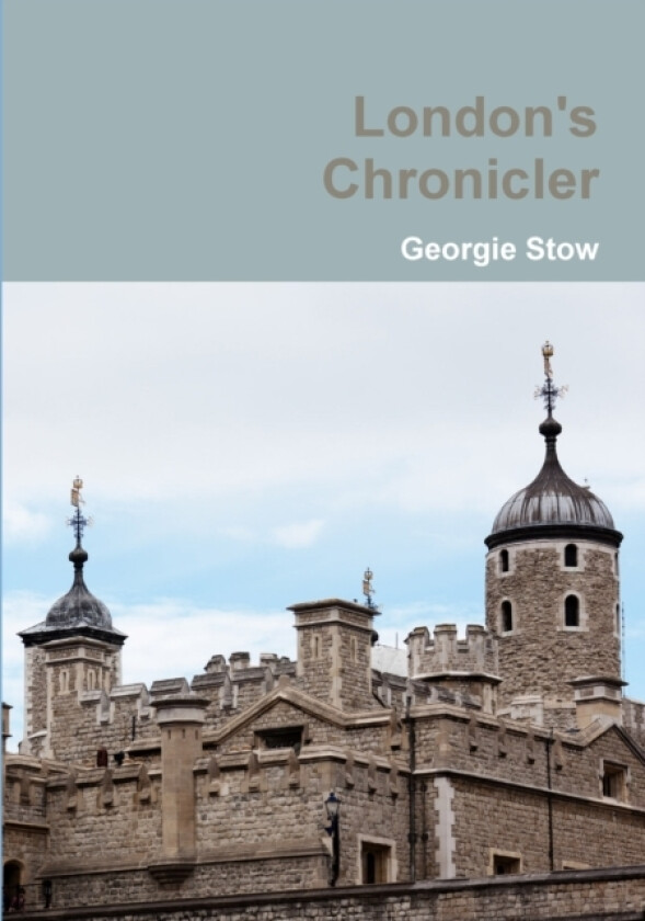 London's Chronicler av Georgie Stow (Paperback)