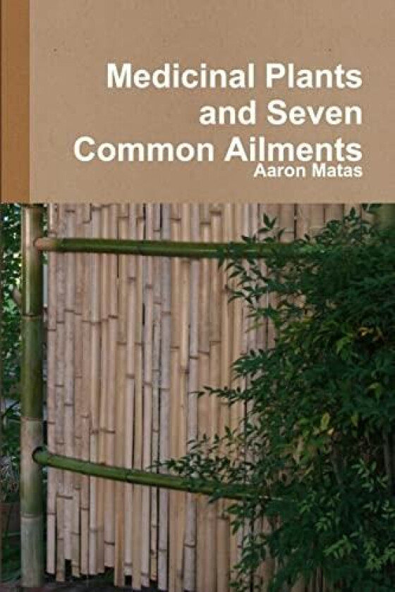 Medicinal Plants and Seven Common Ailments av Aaron Matas (Paperback)