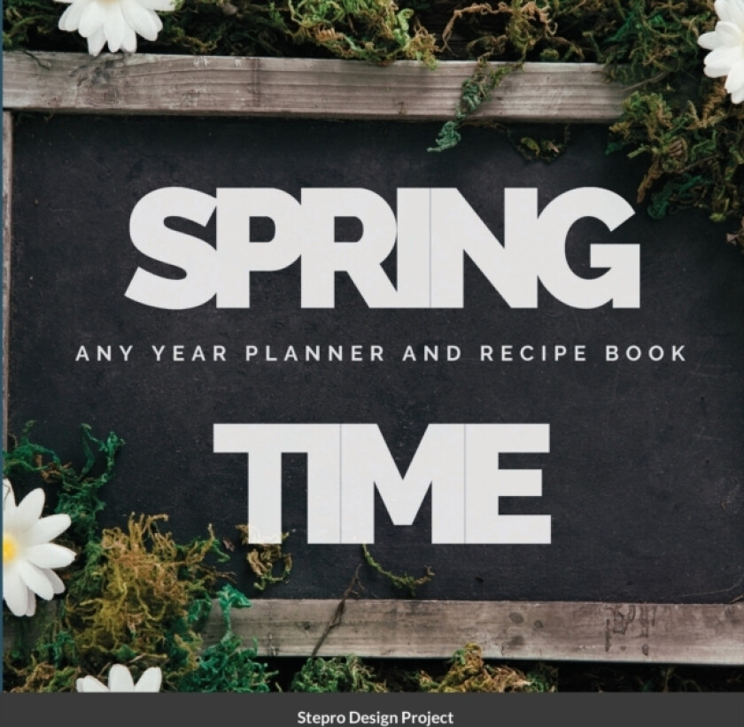 Spring Time Any Year planner and Recipe Book av Stepro Design Project (Paperback)