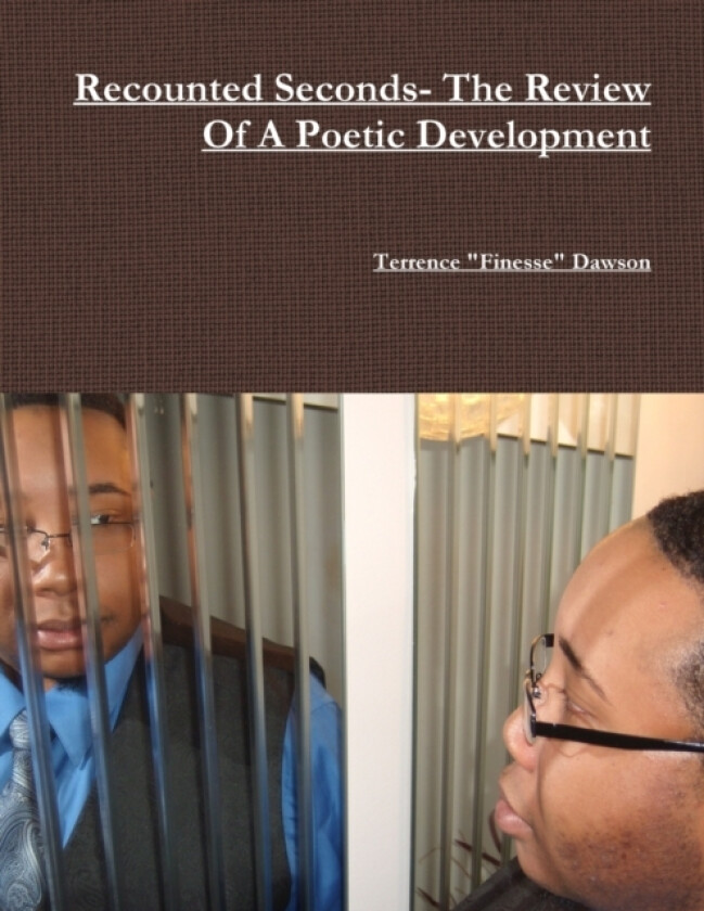 Recounted Seconds- The Review Of a Poetic Development av Terrence "Finesse" Dawson (Paperback)
