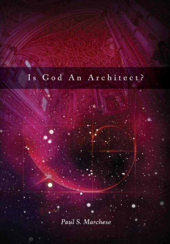 Is God An Architect? av Paul S. Marchese (Hardcover)