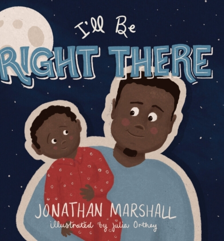 I'll Be Right There av Jonathan Marshall (Hardcover)