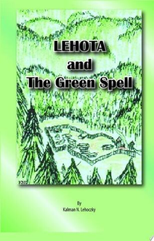 Lehota and the Green Spell_Hard Cover av Kalman Lehoczky (Hardcover)
