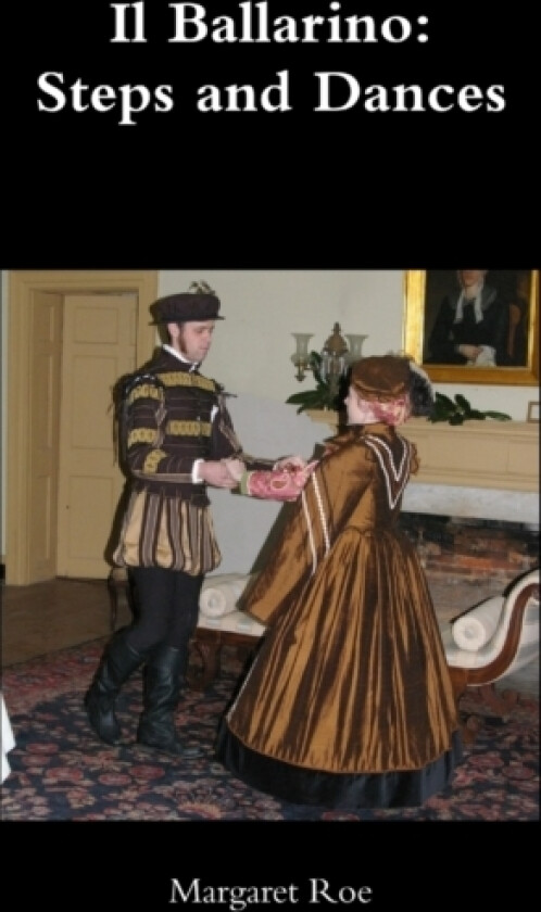 Il Ballarino: Steps and Dances av Margaret Roe (Paperback)