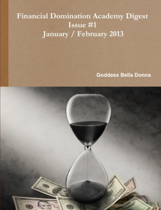 Financial Domination Academy Digest January / February 2013 av Goddess Bella Donna (Paperback)