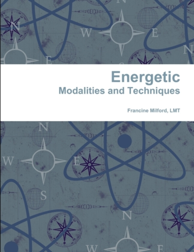 Energetic Modalities and Techniques av Lmt Francine Milford (Paperback)