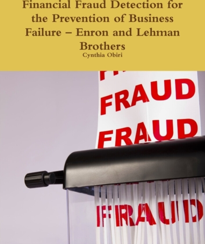 Financial Fraud Detection for the Prevention of Business Failure - Enron and Lehman Brothers av Cynthia Obiri (Paperback)