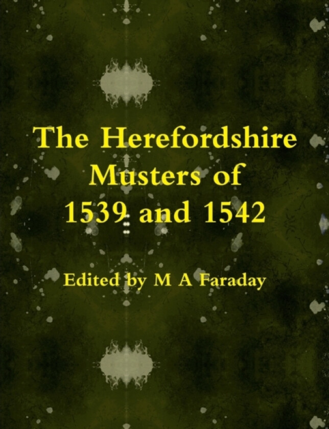 The Herefordshire Musters of 1539 and 1542 av M A Faraday (Paperback)
