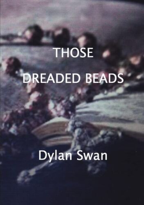 THOSE DREADED BEADS av Dylan Swan (Paperback)