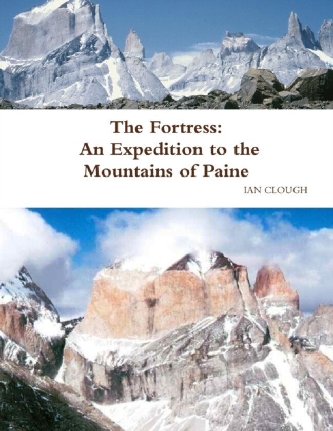 The Fortress: An Expedition to the Mountains of Paine av IAN CLOUGH (Paperback)
