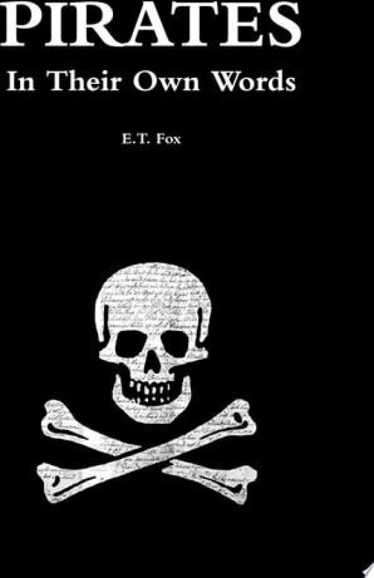 Pirates in Their Own Words av E.T. Fox (Hardcover)