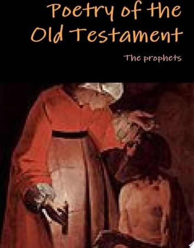 Poetry of the Old Testament av The prophets (Paperback)