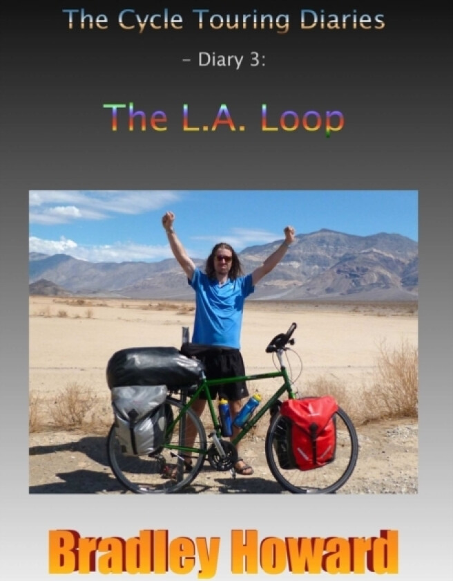 The Cycle Touring Diaries - Diary 3: The L.A. Loop av Bradley Howard (Paperback)