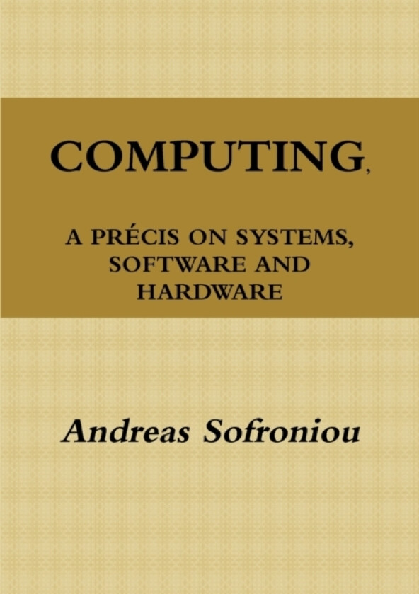 Computing, A Precis on Systems, Software and Hardware av Andreas Sofroniou (Paperback)