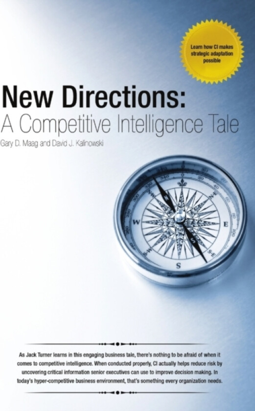 NEW DIRECTIONS: A Competitive Intelligence Tale av David J. Kalinowski, Gary D. Maag (Paperback)