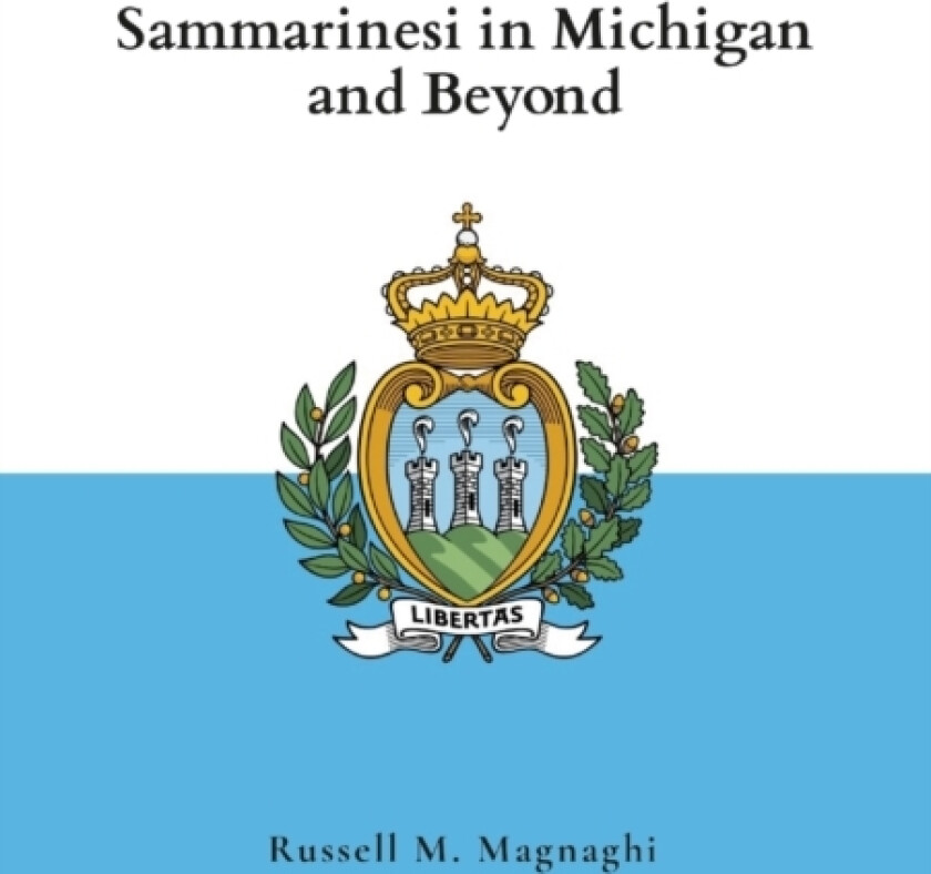 Sammarinesi in Michigan and Beyond av Russell M Magnaghi (Paperback)