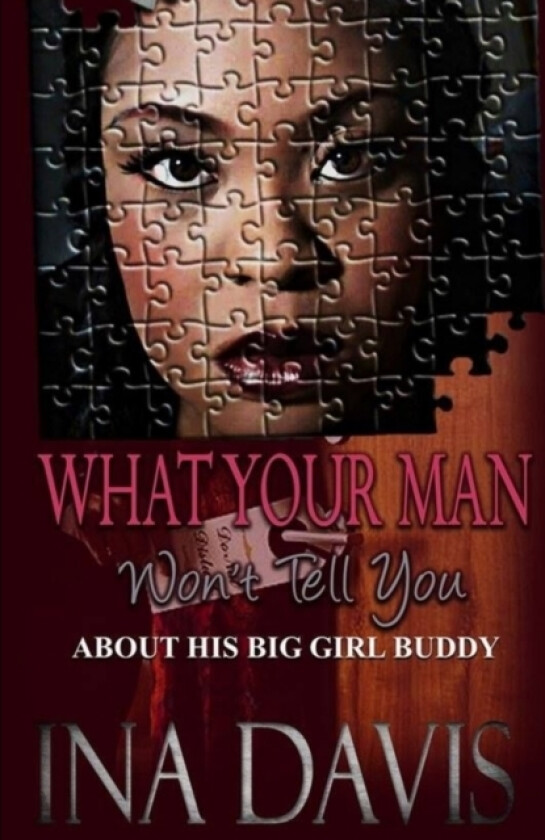 What Your Man Won't Tell You About His Big Girl Buddy av Ina Davis (Paperback)