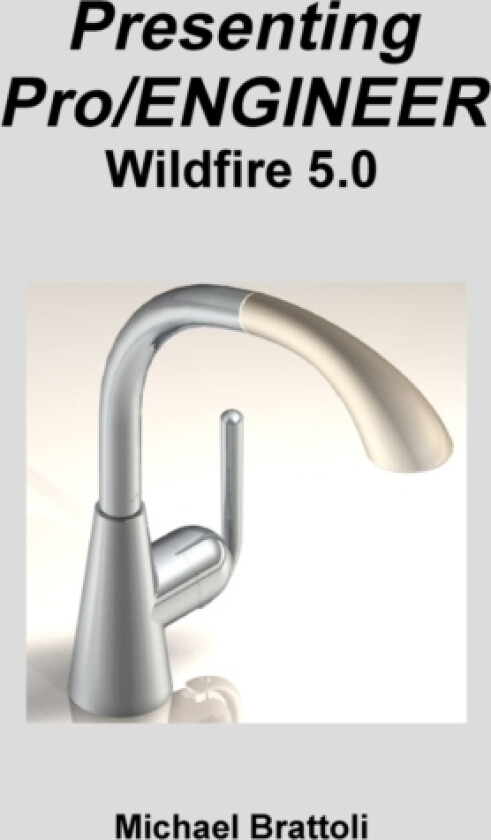 Presenting Pro/ENGINEER Wildfire 5.0 av Michael Brattoli (Paperback)