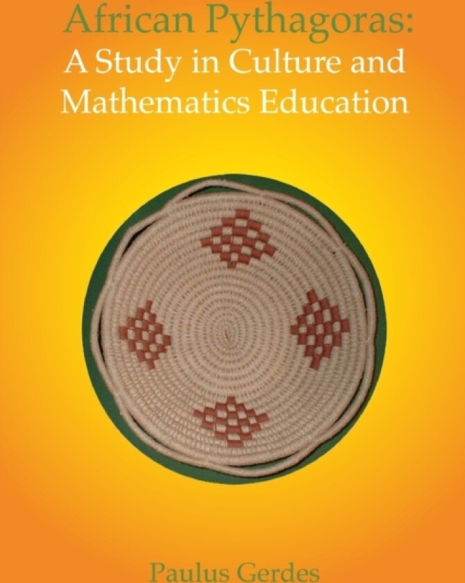African Pythagoras: A Study in Culture and Mathematics Education av Paulus Gerdes (Paperback)