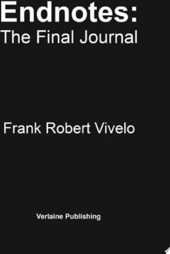 Endnotes: The Final Journal av Frank Robert Vivelo (Paperback)