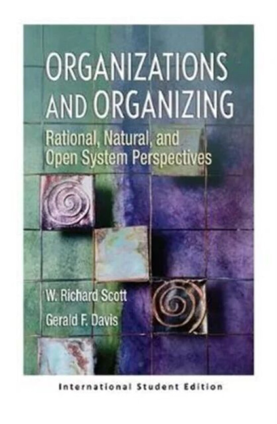 Organizations and Organizing av W Richard Scott