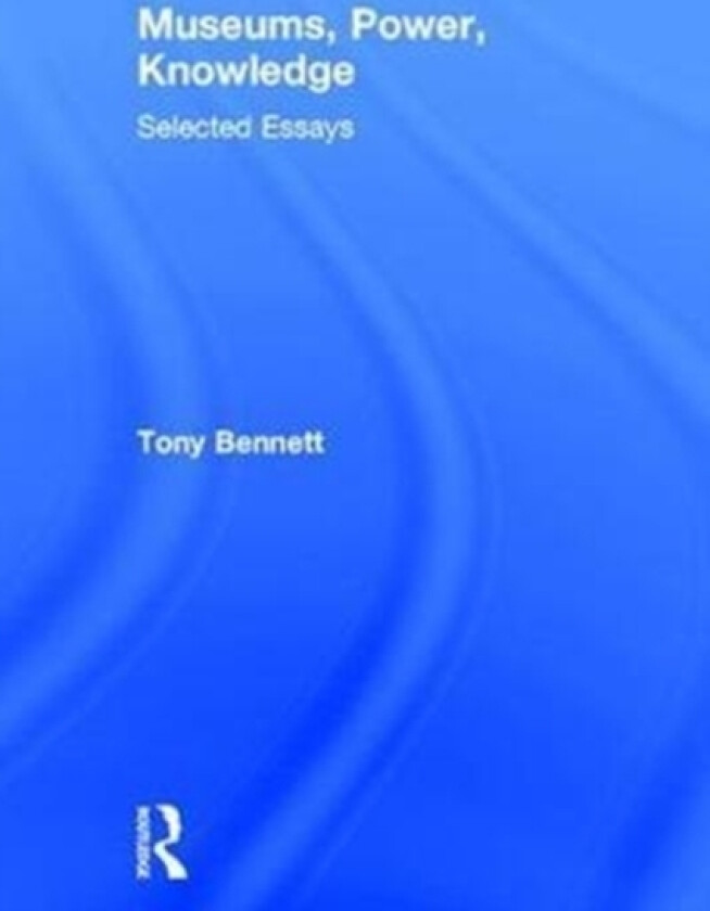 Museums, Power, Knowledge av Tony Bennett (Hardcover)
