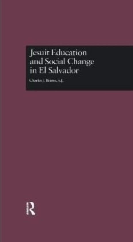 Jesuit Education and Social Change in El Salvador av S.J. Charles J. Beirne (Paperback)