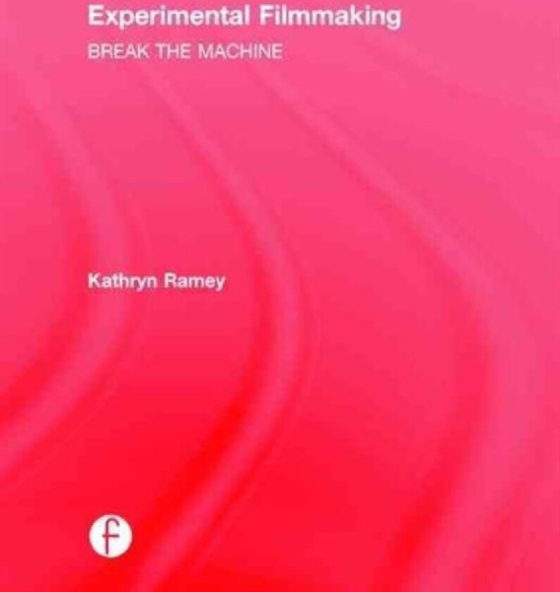 Experimental Filmmaking av Kathryn Ramey (Hardcover)