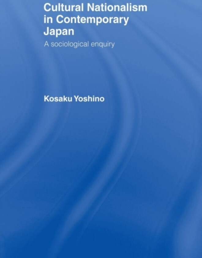 Cultural Nationalism in Contemporary Japan av Kosaku Yoshino (Paperback)