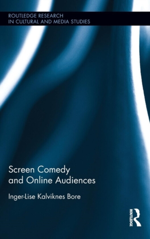 Screen Comedy and Online Audiences av Inger-Lise Kalviknes Bore (Hardcover)