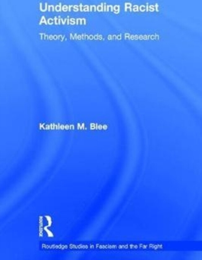 Understanding Racist Activism av Kathleen M. Blee (Hardcover)