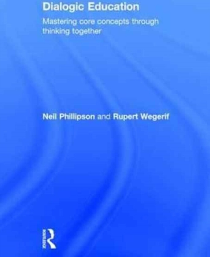 Dialogic Education av Neil Phillipson, Rupert Wegerif (Hardcover)