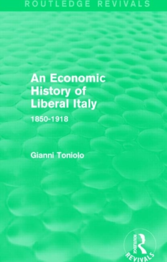 An Economic History of Liberal Italy (Routledge Revivals) av Gianni Toniolo (Paperback)