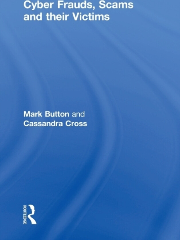 Cyber Frauds, Scams and their Victims av Mark Button, Cassandra Cross (Hardcover)