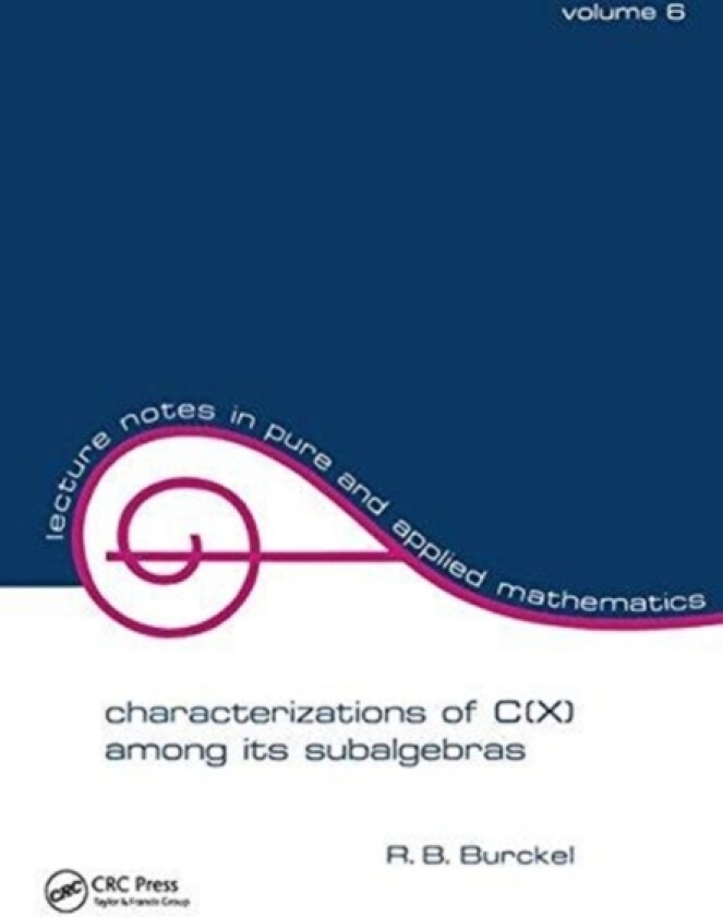 Characterization of C(x) among its Subalgebras av R.B. Burckel (Hardcover)