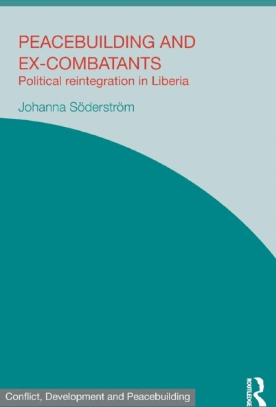 Peacebuilding and Ex-Combatants av Johanna Soderstrom (Hardcover)