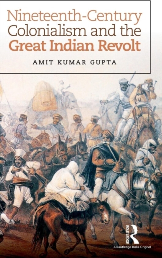 Nineteenth-Century Colonialism and the Great Indian Revolt av Amit Kumar Gupta (Hardcover)
