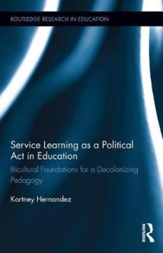 Service Learning as a Political Act in Education av Kortney Hernandez (Hardcover)