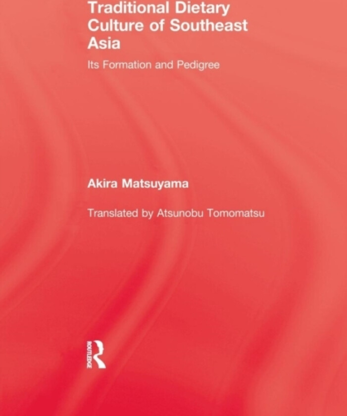 Traditional Dietary Culture Of Southeast Asia av Akira Matsuyama (Paperback)