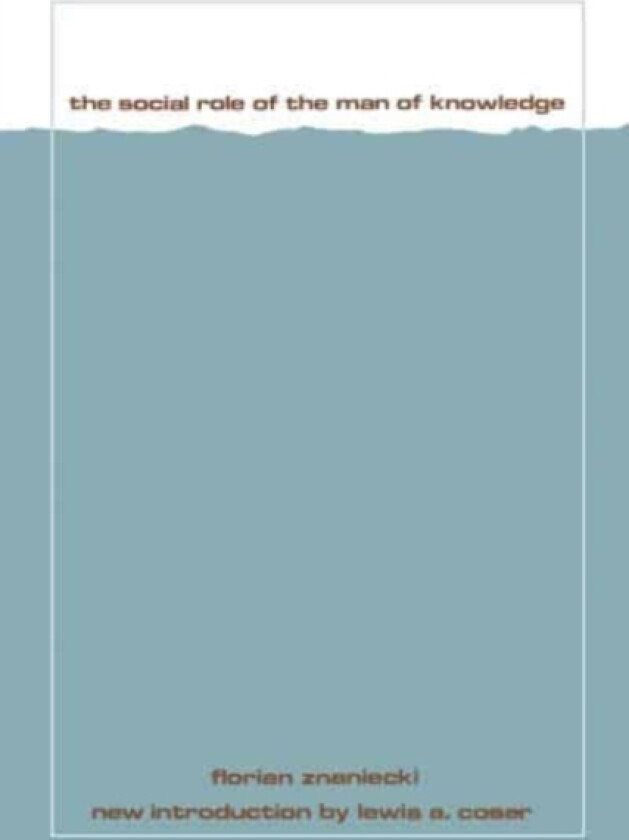 The Social Role of the Man of Knowledge av Florian Znaniecki (Hardcover)