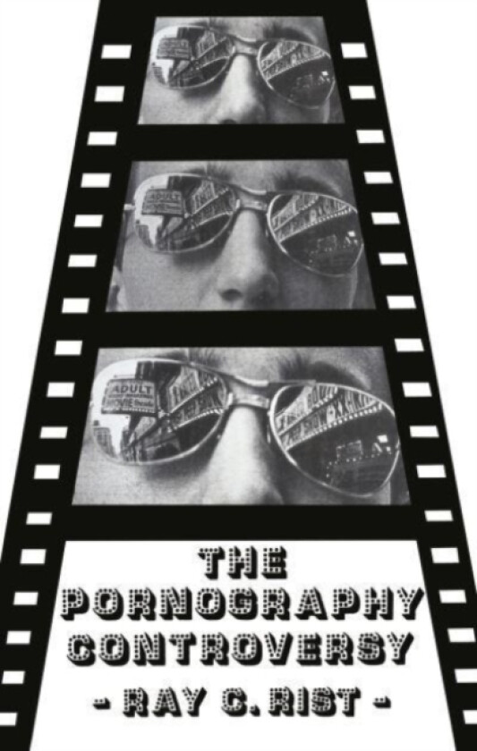 The Pornography Controversy av Ray Rist (Hardcover)