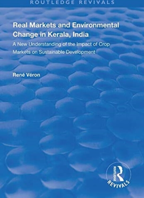 Real Markets and Environmental Change in Kerala, India av Rene Veron (Hardcover)