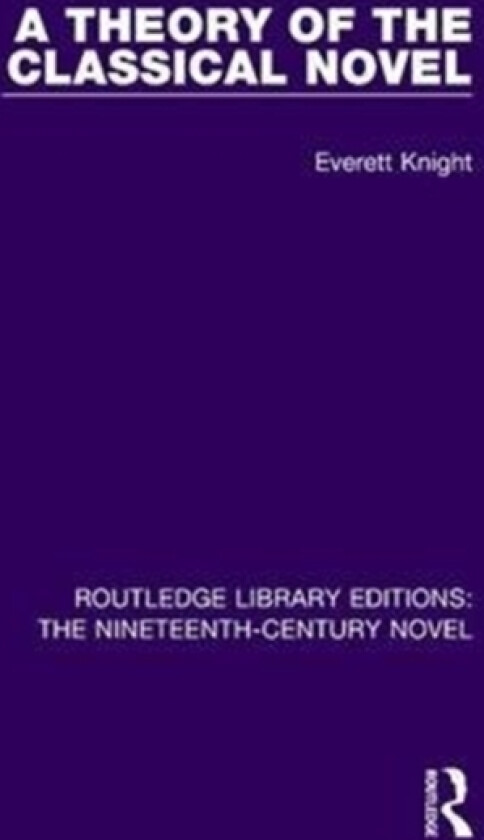 A Theory of the Classical Novel av Everett Knight (Paperback)