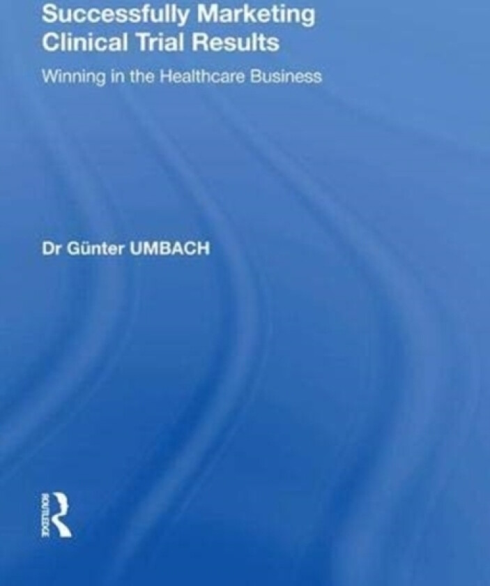 Successfully Marketing Clinical Trial Results av Gunter Umbach (Paperback)