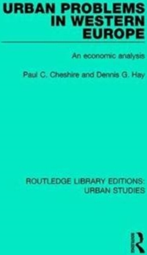 Urban Problems in Western Europe av Paul C. Cheshire, Dennis G. Hay (Hardcover)