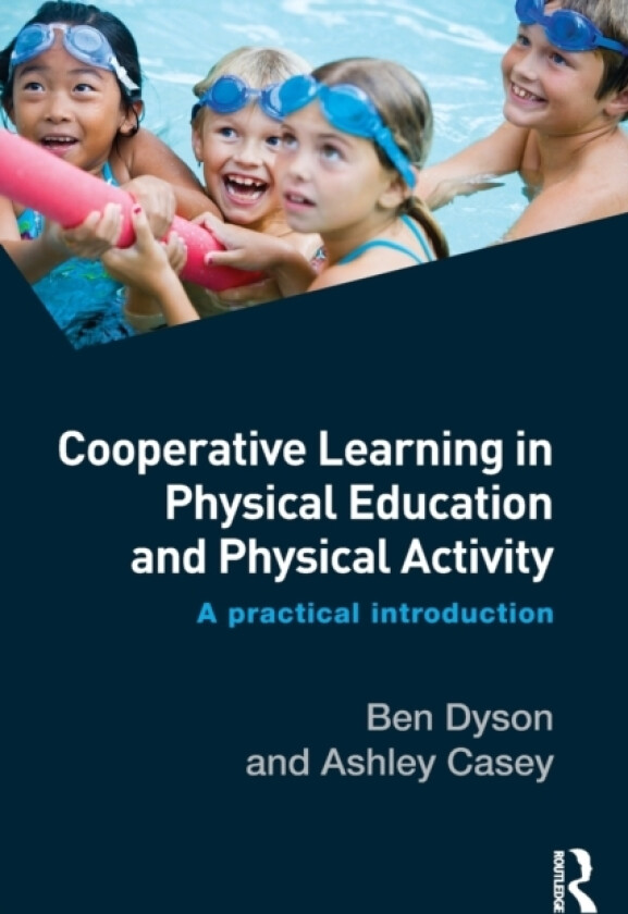 Cooperative Learning in Physical Education and Physical Activity av Ben Dyson, Ashley Casey (Paperback)