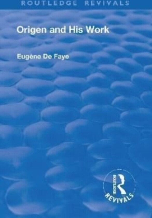 Revival: Origen and his Work (1926) av Eugene de Faye (Hardcover)