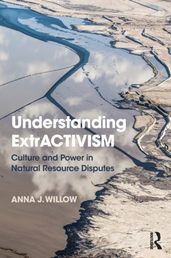 Understanding ExtrACTIVISM av Anna J. Willow (Paperback)