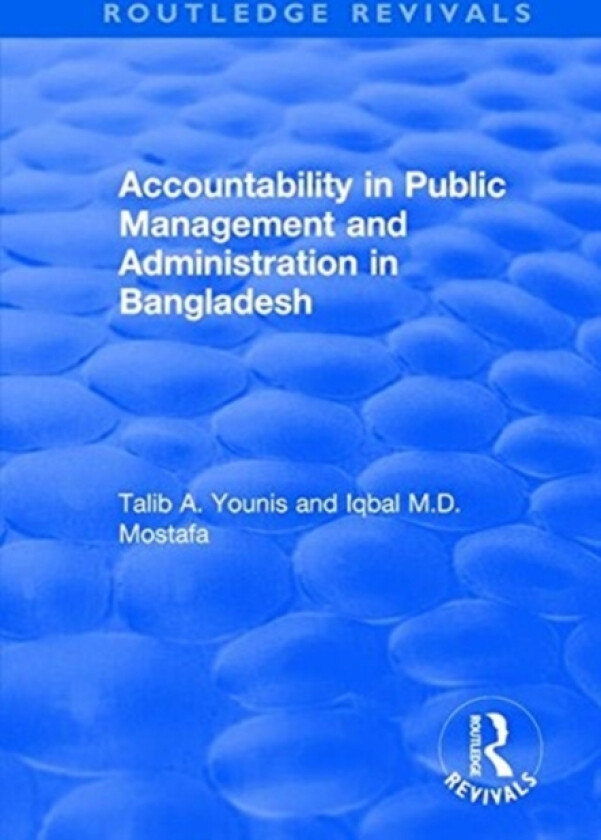 Accountability in Public Management and Administration in Bangladesh av Talib A. Younis, Iqbal Md. Mostafa (Paperback)