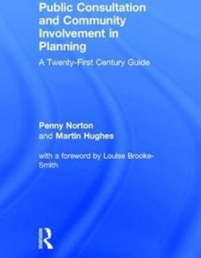 Public Consultation and Community Involvement in Planning av Penny Norton, Martin Hughes (Hardcover)